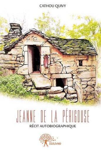 Couverture du livre « Jeanne de la Périgouse » de Cathou Quivy aux éditions Edilivre