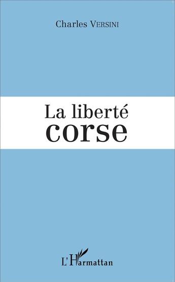 Couverture du livre « La liberté corse » de Charles Versini aux éditions L'harmattan