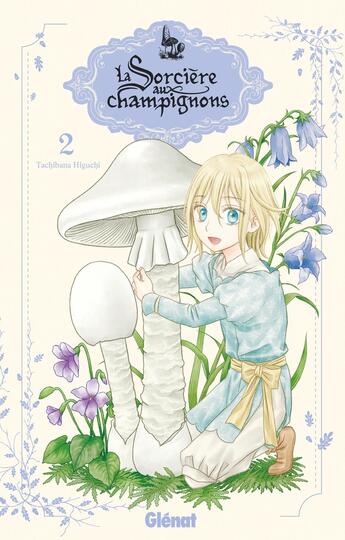 Couverture du livre « La sorcière aux champignons Tome 2 » de Tachibana Higuchi aux éditions Glenat