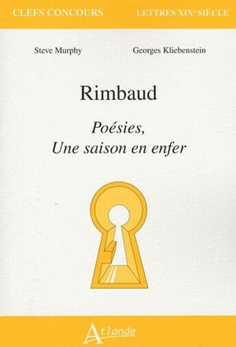 Couverture du livre « Poésies, une saison en enfer, de Rimbaud » de Steve Murphy et Georges Kliebenstein aux éditions Atlande Editions