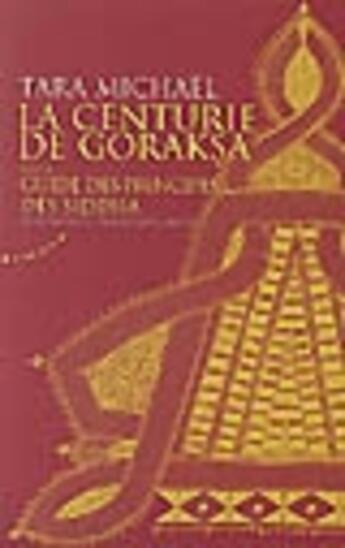 Couverture du livre « La centurie de goraksa ; guide des principes des siddha » de Tara Michael et Mahesvarananda aux éditions Almora