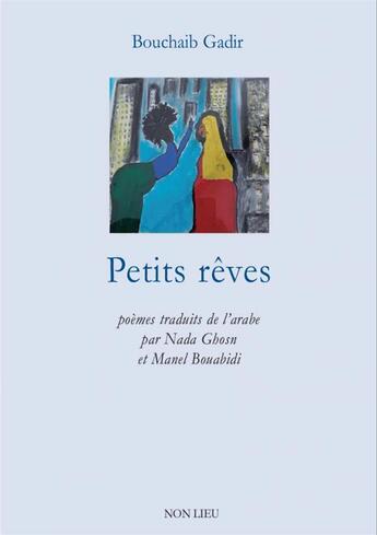 Couverture du livre « Petits rêves » de Bouchaib Gadir aux éditions Non Lieu