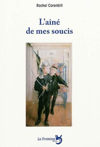 Couverture du livre « L'aîné de mes soucis » de Corenblit Rachel aux éditions La Fontaine