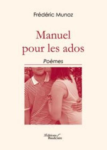 Couverture du livre « Manuel pour les ados » de Munoz Frederic aux éditions Baudelaire