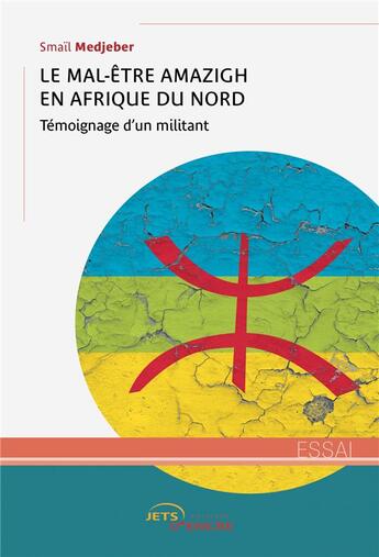 Couverture du livre « Le mal-être amazigh en Afrique du Nord : témoignage d'un militant » de Smail Medjeber aux éditions Jets D'encre