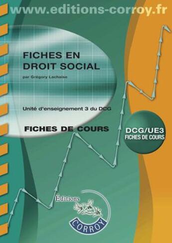 Couverture du livre « Fiches en droit social ; UE3 DCG ; fiches cours (5e édition) » de Gregory Lachaise aux éditions Corroy