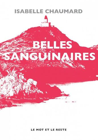 Couverture du livre « Belles sanguinaires » de Isabelle Chaumard aux éditions Le Mot Et Le Reste