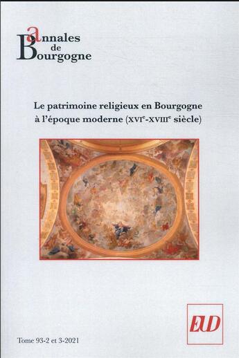 Couverture du livre « Annales de bourgogne - vol. 93-2-3-2021 - le patrimoine religieux pictural en bourgogne a l'epoque m » de Le Page/Bonfait aux éditions Pu De Dijon