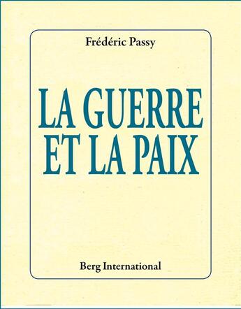 Couverture du livre « La guerre et la paix » de Frédéric Passy aux éditions Berg International