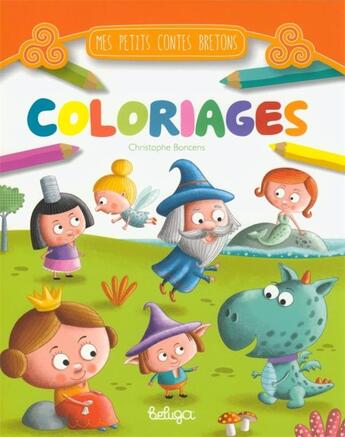 Couverture du livre « Coloriages Mes Petits Contes Bretons » de Christophe Boncens aux éditions Beluga