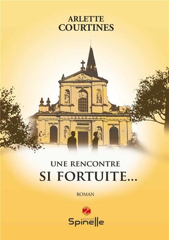 Couverture du livre « Une rencontre si fortuite » de Arlette Courtines aux éditions Spinelle