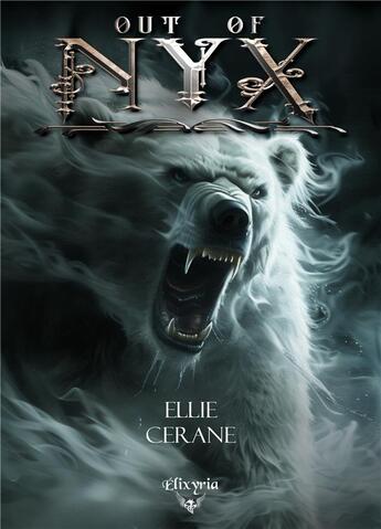 Couverture du livre « Out of NYX : fourberies, ours en colère, thé à la rose » de Ellie Cerane aux éditions Elixyria