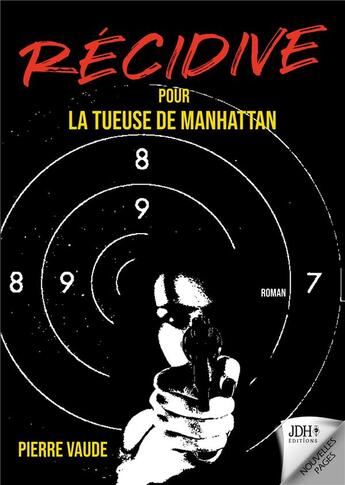 Couverture du livre « RECIDIVE pour la tueuse de Manhattan : La suite d'un thriller palpitant » de Pierre Vaude aux éditions Jdh