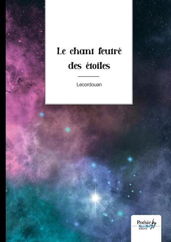 Couverture du livre « Le chant feutre des étoiles » de Lecordouan aux éditions Nombre 7