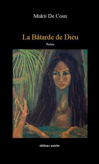 Couverture du livre « La Bâtarde de Dieu » de Mukti De Coux aux éditions Unicite