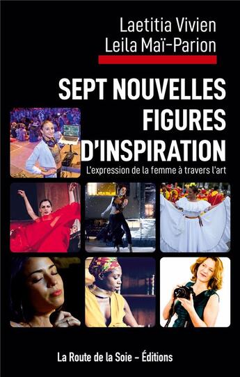 Couverture du livre « Sept nouvelles figures d'inspiration : l'expression de la femme à travers l'art » de Laetitia Vivien et Leila Mais-Parion aux éditions La Route De La Soie