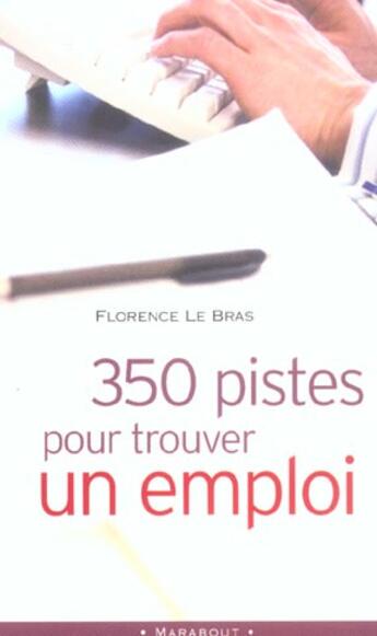 Couverture du livre « 350 Pistes Pour Trouver Un Emploi » de Florence Le Bras aux éditions Marabout