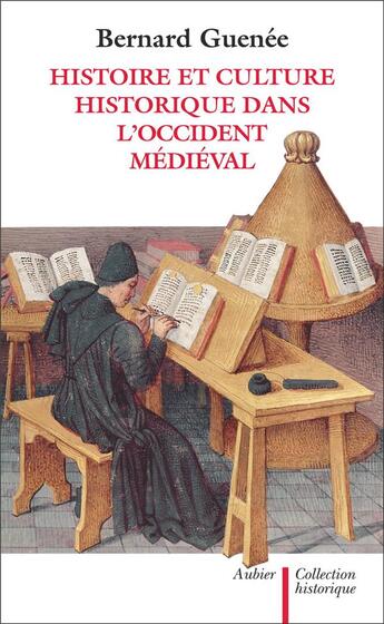 Couverture du livre « Histoire et culture historique dans l'Occident médiéval » de Bernard Guenee aux éditions Aubier