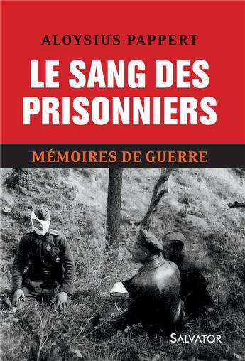 Couverture du livre « Mémoires de guerre Tome 2 ; le sang des prisonniers » de Aloysius Pappert aux éditions Salvator