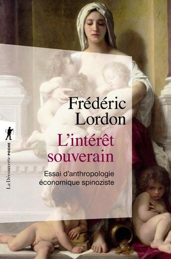 Couverture du livre « L'intérêt souverain ; essai d'anthropologie économique spinoziste » de Frederic Lordon aux éditions La Decouverte