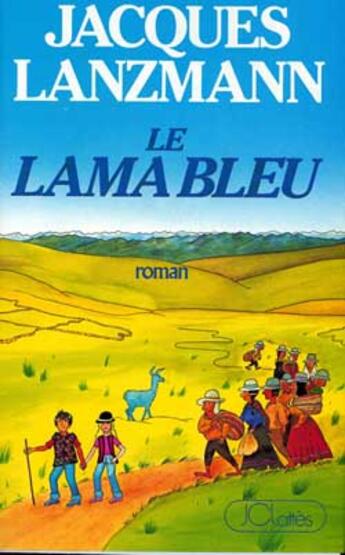 Couverture du livre « Le lama bleu » de Jacques Lanzmann aux éditions Lattes