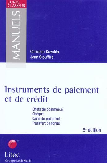 Couverture du livre « Instruments de paiement et de credit ; effets de commerce, cheque, carte de paiement, transfert » de Christian Gavalda aux éditions Lexisnexis