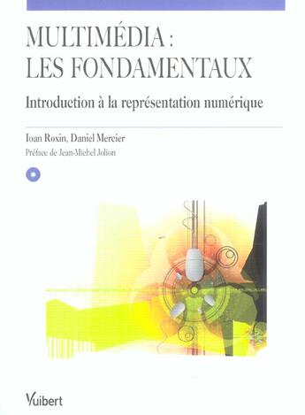 Couverture du livre « Multimedia : les fondamentaux ; introduction a la representation numerique » de Daniel Mercier et Ioan Roxin aux éditions Vuibert