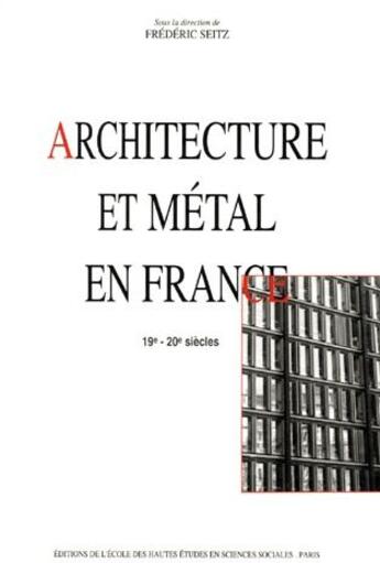 Couverture du livre « Architecture et metal en france 19e - 20e siecles - [actes d » de  aux éditions Ehess