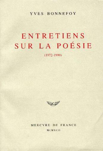 Couverture du livre « Entretiens sur la poésie (1972-1990) » de Yves Bonnefoy aux éditions Mercure De France