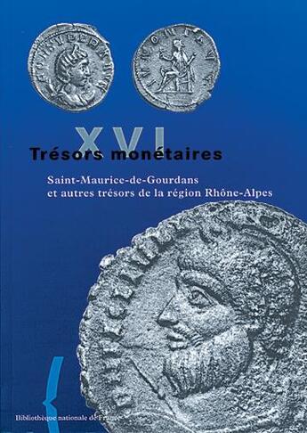 Couverture du livre « Trésors monétaires T.16 ; Saint-Maurice-de-Gourdans et autres trésors de la région Rhône-Alpes » de Tresors Monetaires aux éditions Bnf Editions