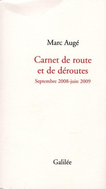 Couverture du livre « Carnet de route et de déroutes ; septembre 2008-juin 2009 » de Marc Auge aux éditions Galilee