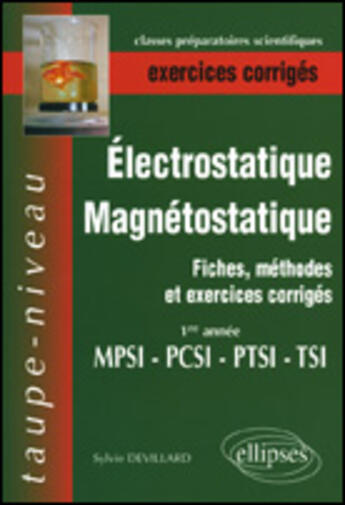 Couverture du livre « Electrostatique et magnetostatique - fiches, methodes et exercices corriges - 1re annee mpsi pcsi pt » de Sylvie Devillard aux éditions Ellipses