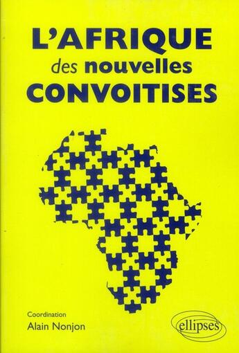 Couverture du livre « L'Afrique des nouvelles convoitises » de Alain Nonjon aux éditions Ellipses