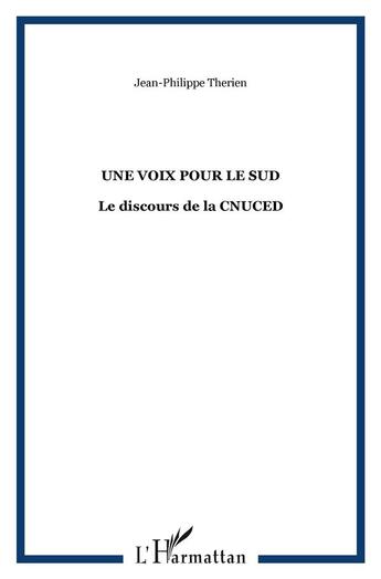 Couverture du livre « Une voix pour le sud - le discours de la cnuced » de Therien J-P. aux éditions L'harmattan