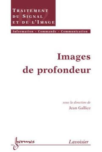 Couverture du livre « Images de profondeur (traite ic2, serie traitement du signal et de l'image) » de Gallice Jean aux éditions Hermes Science Publications