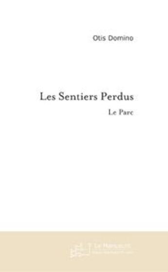 Couverture du livre « Les sentiers perdus ; le parc » de Otis Domino aux éditions Le Manuscrit