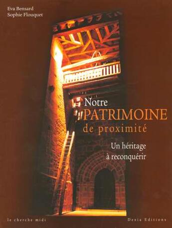 Couverture du livre « Notre patrimoine de proximite un heritage a reconquerir » de Bensard/Flouquet aux éditions Cherche Midi