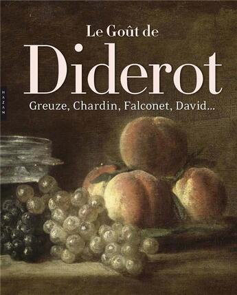 Couverture du livre « Le goût de Diderot ; Greuze, Chardin, Falconet, David... » de  aux éditions Hazan