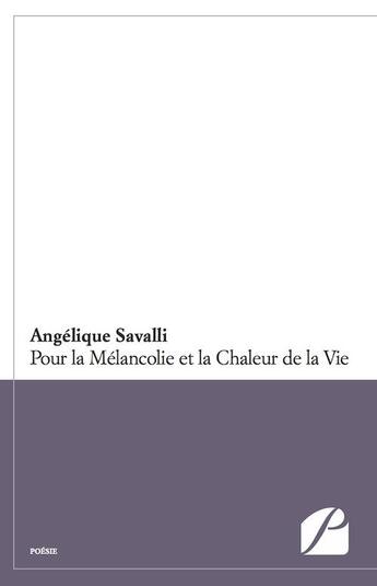 Couverture du livre « Pour la mélancolie et la chaleur de la vie » de Angelique Savalli aux éditions Editions Du Panthéon