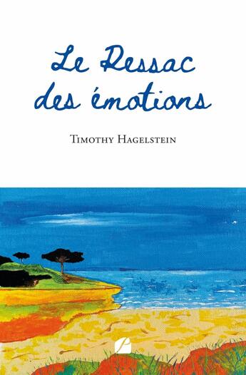 Couverture du livre « Le Ressac des émotions » de Timothy Hagelstein aux éditions Editions Du Panthéon