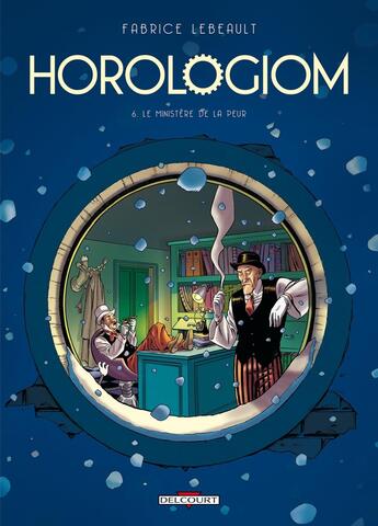 Couverture du livre « Horologiom Tome 6 : le ministère de la peur » de Fabrice Lebeault aux éditions Delcourt