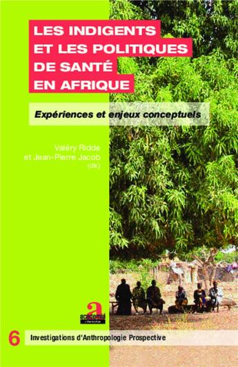 Couverture du livre « Les indigents et les politiques de santé en Afrique experiences et enjeux conceptuels » de Jean-Pierre Jacob et Valery Ridde aux éditions Academia