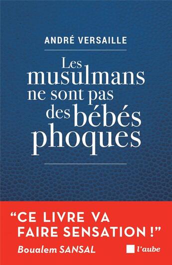 Couverture du livre « Les musulmans ne sont pas des bébés phoques » de Andre Versaille aux éditions Editions De L'aube