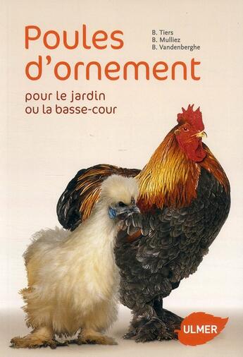 Couverture du livre « Poules d'ornement pour le jardin ou la basse-cour » de Bertrand Vandenberghe et Bruno Tiers et Benoit Mulliez aux éditions Eugen Ulmer