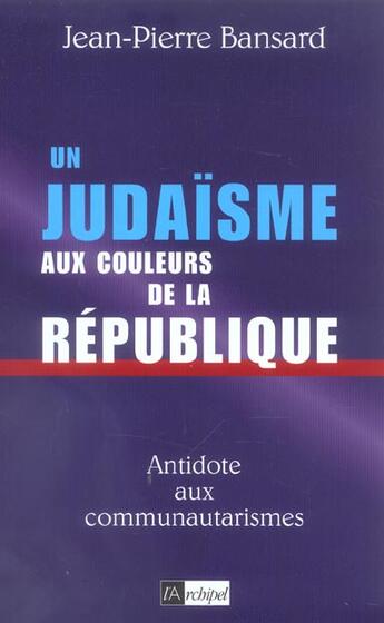 Couverture du livre « Le judaisme aux couleurs de la republique » de Bansard Jean-Pierre aux éditions Archipel