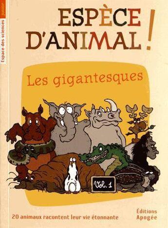 Couverture du livre « Espèce d'animal t.1 ; les gigantesques » de  aux éditions Apogee