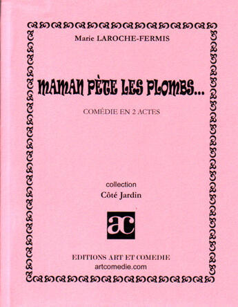 Couverture du livre « Maman pète les plombs... » de Marie Larroche-Fermis aux éditions Art Et Comedie