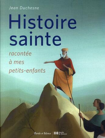 Couverture du livre « Histoire sainte racontée à mes petits-enfants » de Jean Duchesne aux éditions Parole Et Silence