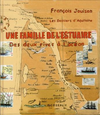 Couverture du livre « Une famille de l'estuaire ; des deux rives à l'océan » de Francois Jouison aux éditions Dossiers D'aquitaine