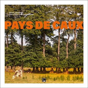 Couverture du livre « Pays de Caux » de Patrick Lebourgeois et Jean-Francois Lange aux éditions Des Falaises